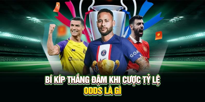 Bí kíp thắng đậm khi cược tỷ lệ odds là gì