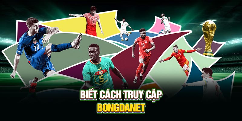 Biết cách truy cập Bongdanet